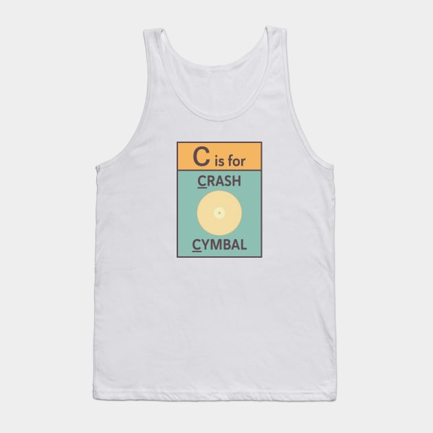 C is for Crash Cymbal Tank Top by CuriousCurios